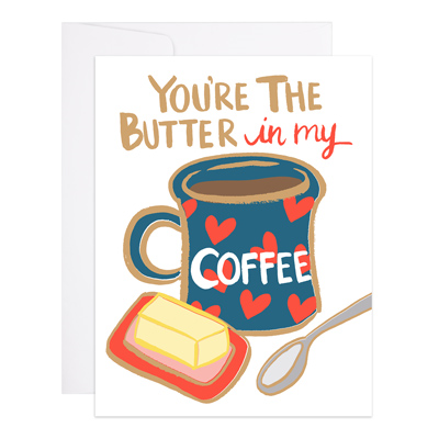 Love & Friendship Card "Butter in my Coffee"